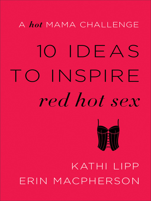 Title details for 10 Ideas to Inspire Red Hot Sex by Kathi Lipp - Available